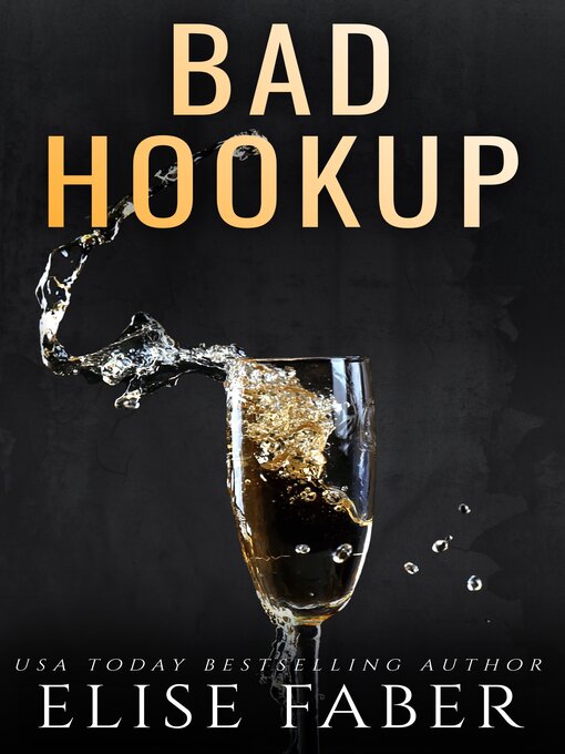 Title details for Bad Hookup by Elise Faber - Available